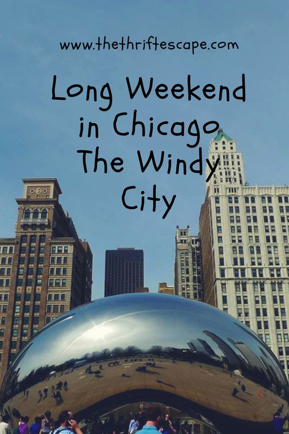 Long weekend in Chicago. The Windy City