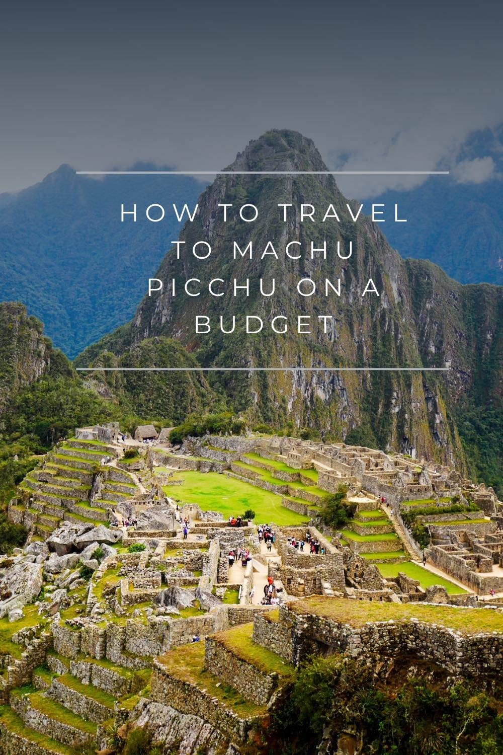 How to travel to Machu Picchu on a budget